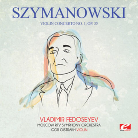 Szymanowski: Violin Concerto No. 1, Op. 35 (Digitally Remastered)