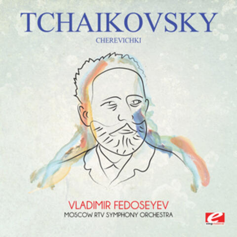 Tchaikovsky: Cherevichki (Digitally Remastered)