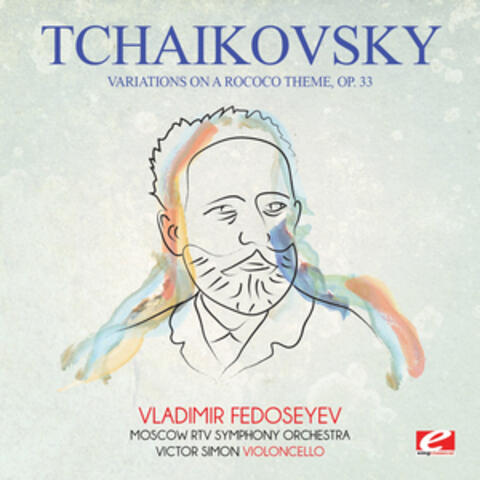 Tchaikovsky: Variations on a Rococo Theme, Op. 33 (Digitally Remastered)