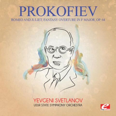 Prokofiev: Romeo and Juliet, Fantasy Overture in F Major, Op. 64 (Digitally Remastered)