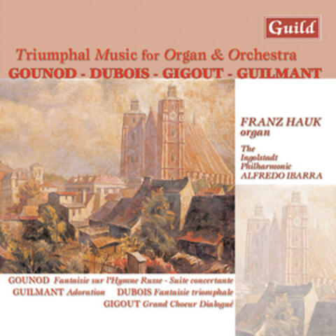 Triumphal Music for Organ & Orchestra by Gounod, Dubois, Gigout, Guilmant