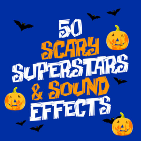 50 Scary Superstars & Sound Effects
