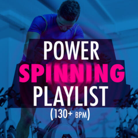 Power Spinning Playlist (130+ BPM)