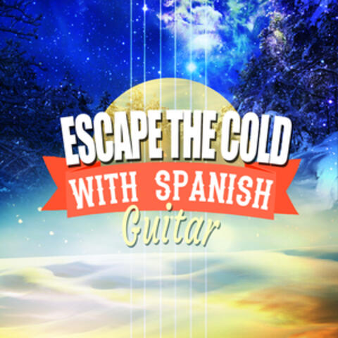 Escape the Cold with Spanish Guitar