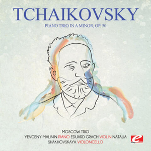 Tchaikovsky: Piano Trio in A Minor, Op. 50 (Digitally Remastered)