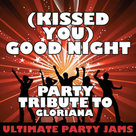 (Kissed You) Good Night (Party Tribute to Gloriana) - Single