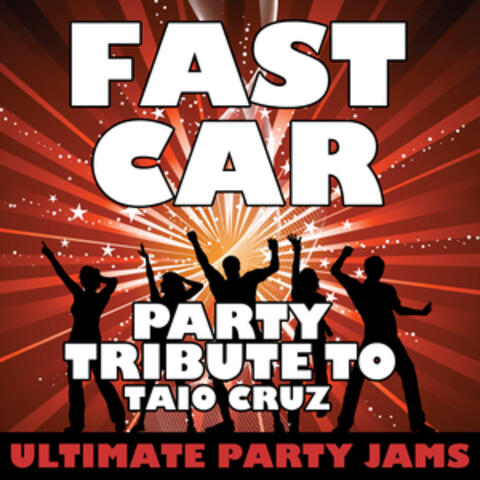 Fast Car (Party Tribute to Taio Cruz) - Single