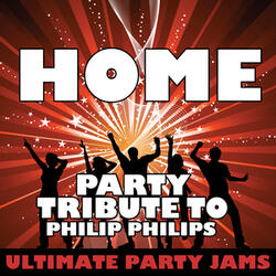 Home (Party Tribute to Phillip Phillips)