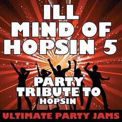 Ill Mind of Hopsin 5 (Party Tribute to Hopsin)