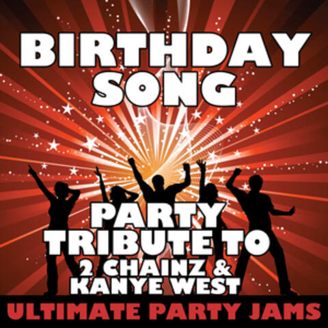 Birthday Song (Party Tribute to 2 Chainz & Kanye West) - Single