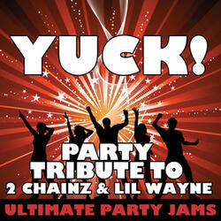 Yuck! (Party Tribute to 2 Chainz & Lil Wayne)