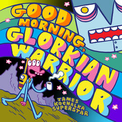 Good Morning, Glorkian Warrior