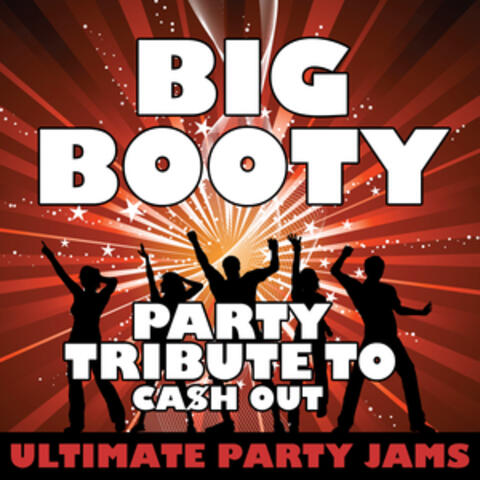 Big Booty (Party Tribute to CA$H Out) - Single
