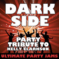 Dark Side (Party Tribute to Kelly Clarkson)