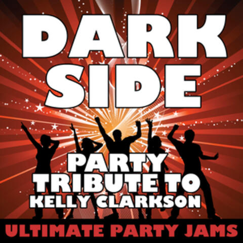 Dark Side (Party Tribute to Kelly Clarkson) - Single