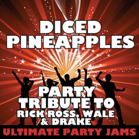 Diced Pineapples (Party Tribute to Rick Ross, Wale & Drake) - Single
