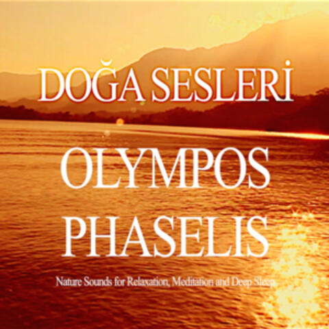Olympos Phaselis Nature Sounds for Relaxation , Meditation and Deep Sleep