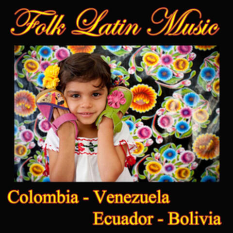 Folk Latin Music - Colombia, Venezuela, Ecuador, Bolivia