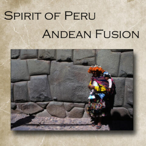 Spirit Of Peru - Andean Fusion