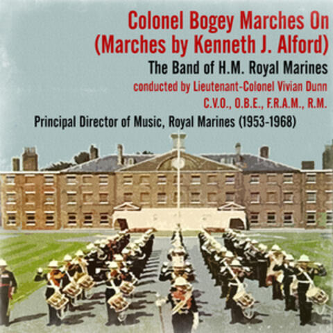 Colonel Bogey Marches On (Marches by Kenneth J. Alford)
