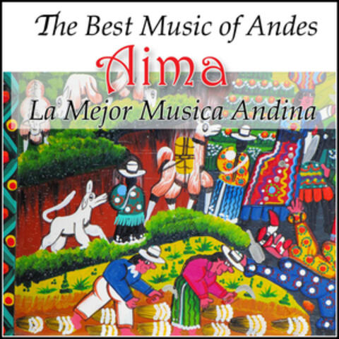 Aima,The Best Music Of The Andes - La Mejor Musica Andina