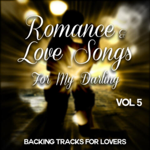 Romance and Love Songs for My Darling - Backing Tracks for Lovers, Vol. 5
