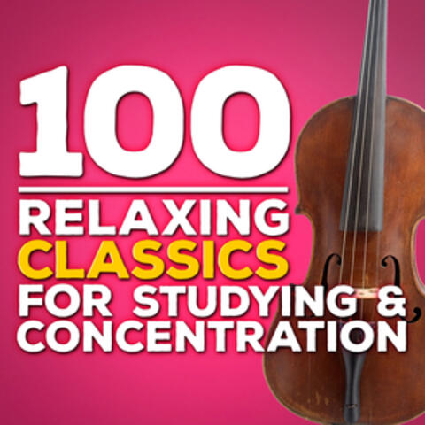 100 Relaxing Classics for Studying & Concentration