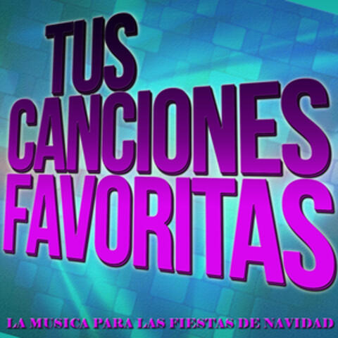 Tus Canciones Favoritas. La Música para Pinchar en las Fiestas de Navidad