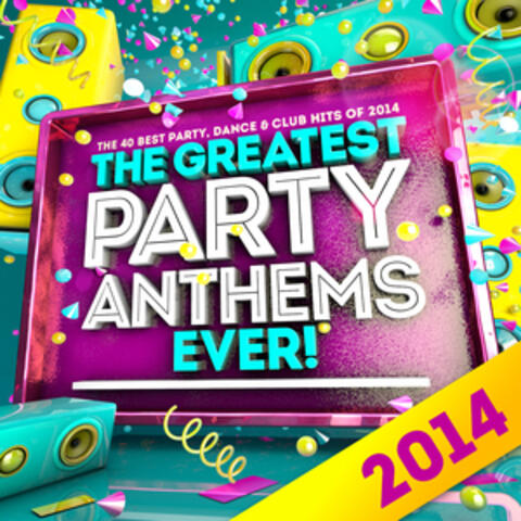 The Greatest 2014 Party Anthems Ever ! The 40 Best Party, Dance & Club Hits of 2014