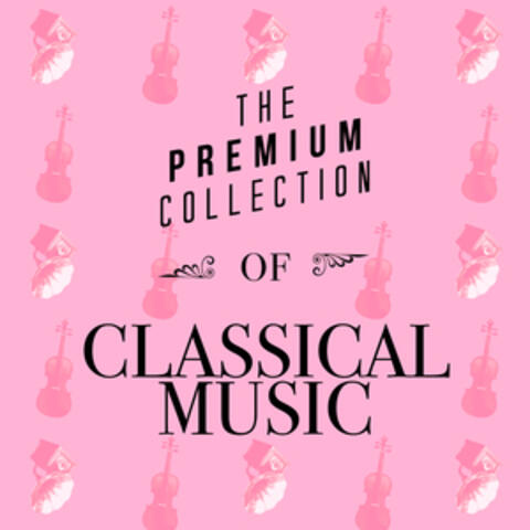 The Premium Collection of Classical Music