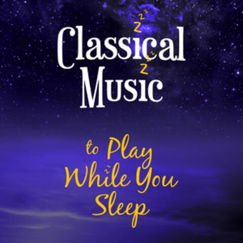 Classical Music to Play While You Sleep