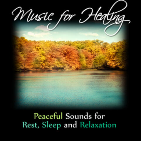Music for Healing: Peaceful Sounds for Rest, Sleep and Relaxation