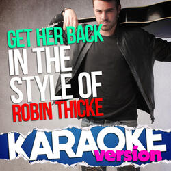 Get Her Back (In the Style of Robin Thicke) [Karaoke Version]