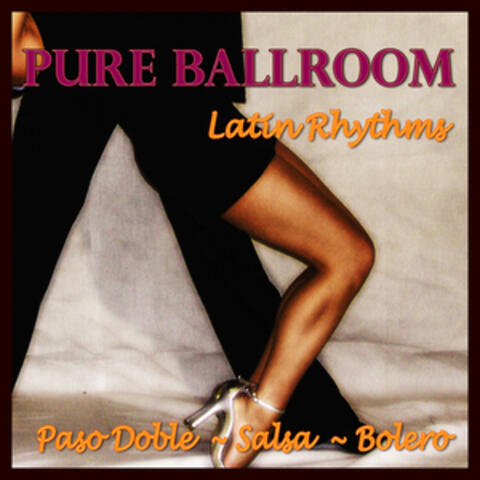 Pure Ballroom - Latin Rhythms (Paso Doble / Salsa / Bolero)