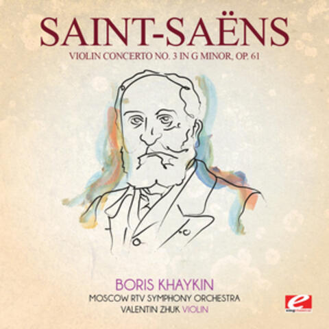 Saint-Saëns: Violin Concerto No. 3 in G Minor, Op. 61 (Digitally Remastered)