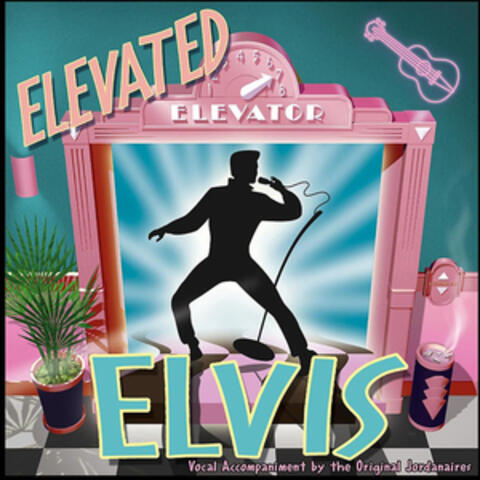 Elevated Elvis Feat. The Jordanaires