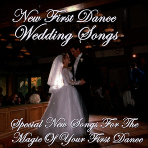 Wedding Songs - Special New Songs for the Magic of Your First Dance
