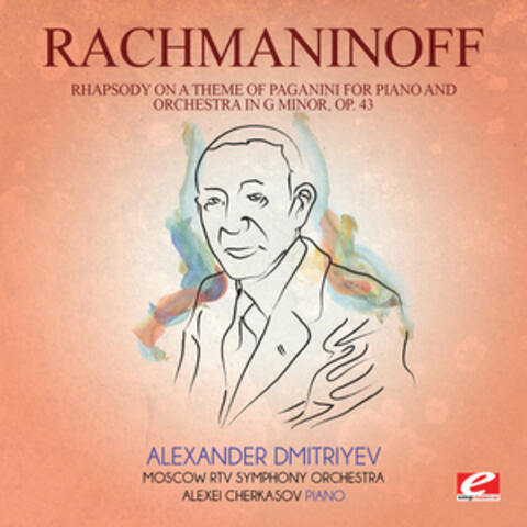 Rachmaninoff: Rhapsody on a Theme of Paganini for Piano and Orchestra in G Minor, Op. 43 (Digitally Remastered)