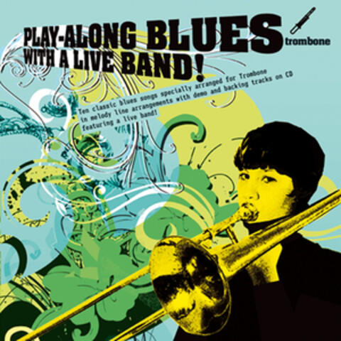 Play-Along Blues with a Live Band: Trombone