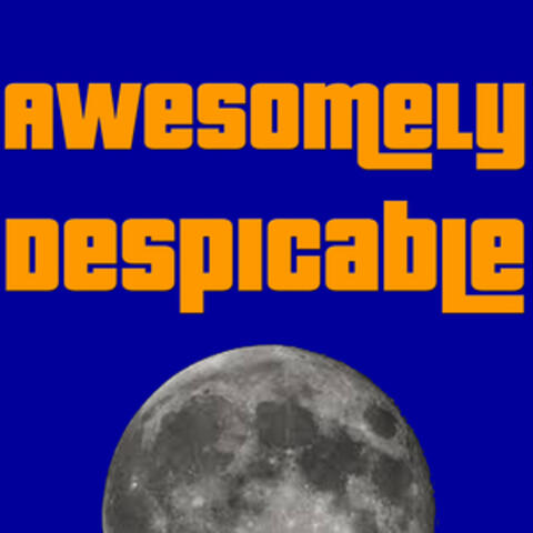 Awesomely Despicable