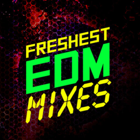 Freshest EDM Mixes