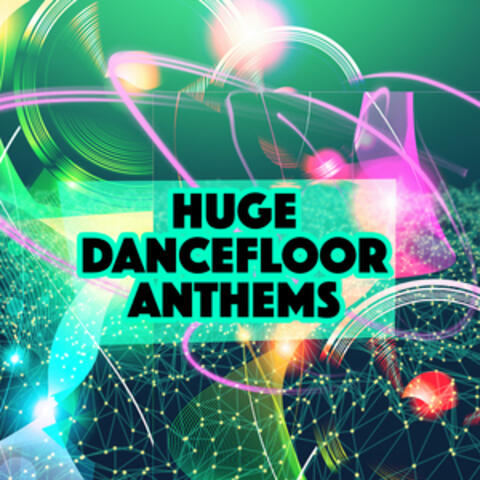 Huge Dancefloor Anthems
