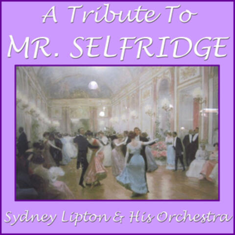 A Tribute To "Mr Selfridge"
