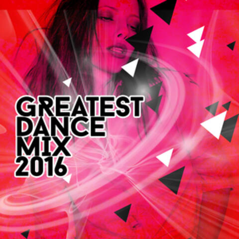 Greatest Dance Mix: 2016