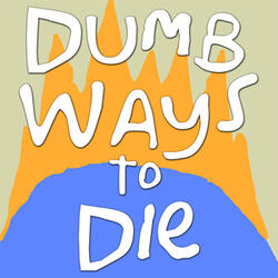 Dumb Ways to Die