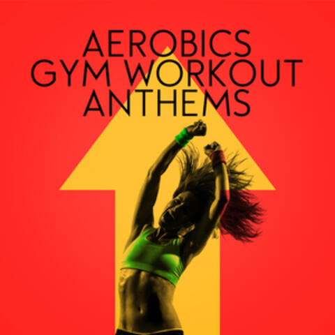 Aerobics: Gym Workout Anthems