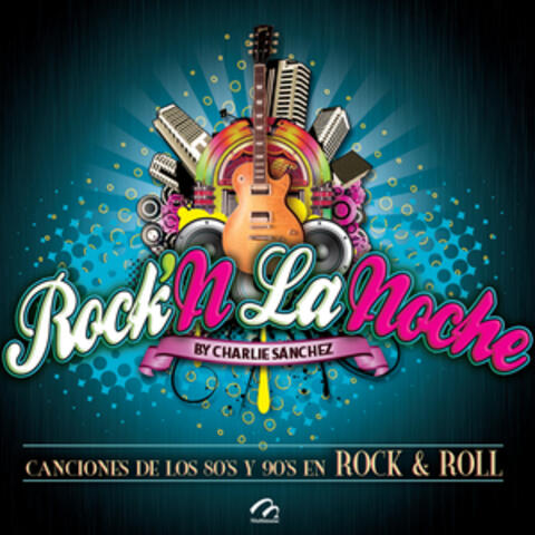 Rock'n la Noche By Charlie Sanchez