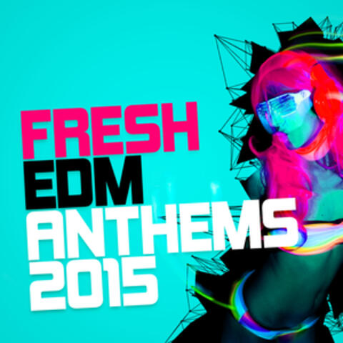 Fresh EDM Anthems 2015