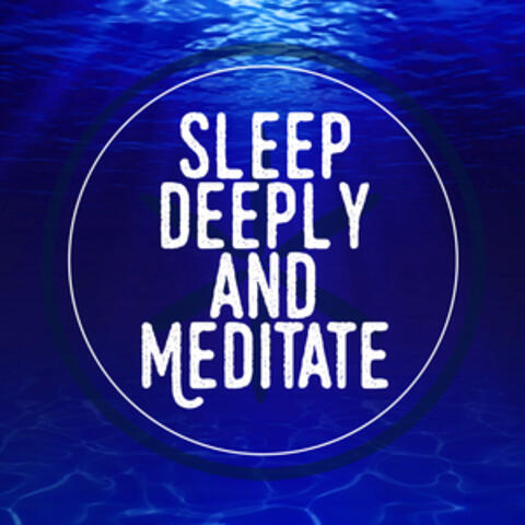 Sleep Deeply and Meditate