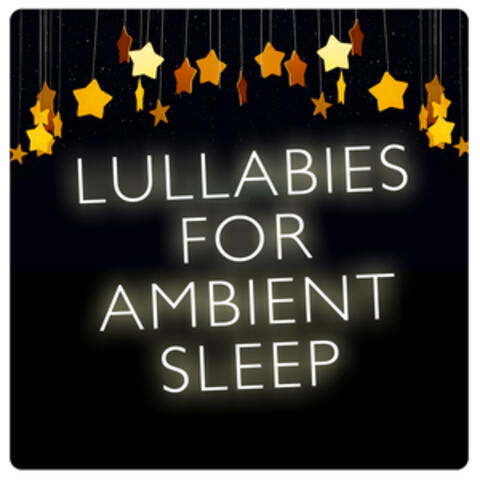 Lullabies for Ambient Sleep